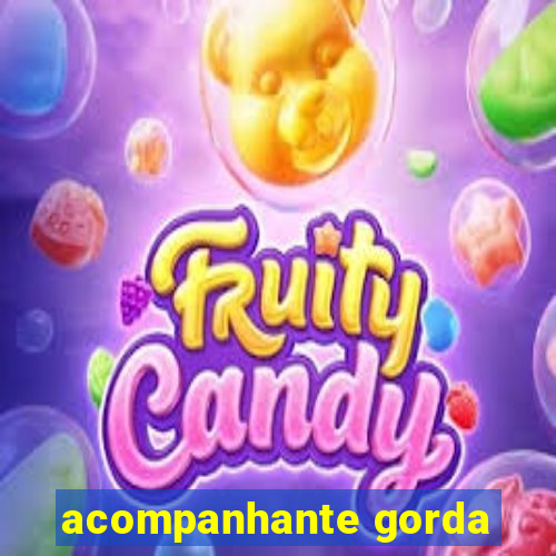 acompanhante gorda